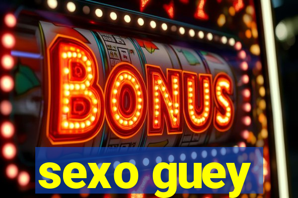 sexo guey